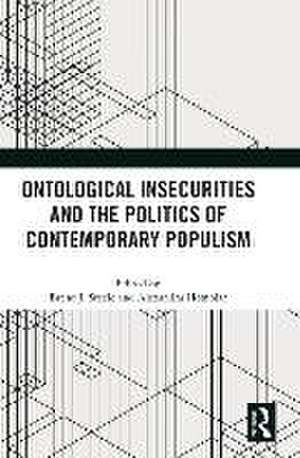 Ontological Insecurities and the Politics of Contemporary Populism de Brent J. Steele