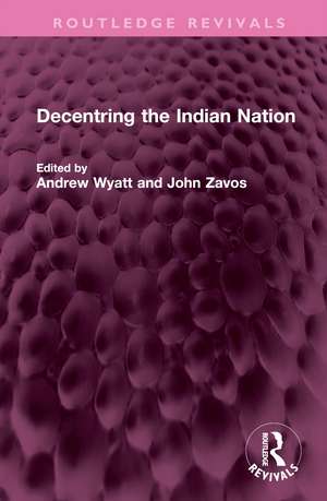 Decentring the Indian Nation de Andrew Wyatt