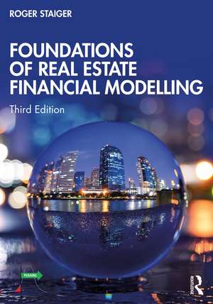 Foundations of Real Estate Financial Modelling de Roger Staiger