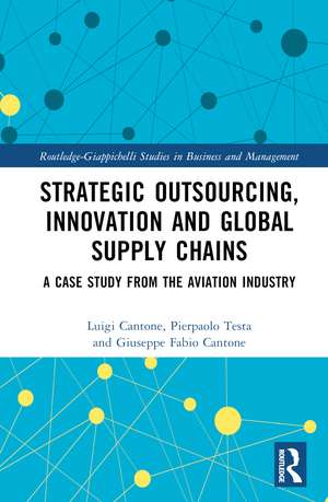 Strategic Outsourcing, Innovation and Global Supply Chains: A Case Study from the Aviation Industry de Luigi Cantone