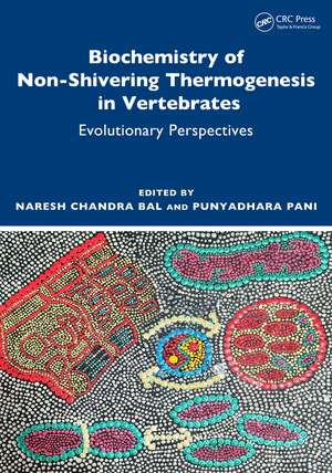 Biochemistry of Non-Shivering Thermogenesis in Vertebrates: Evolutionary Perspectives de Naresh Chandra Bal