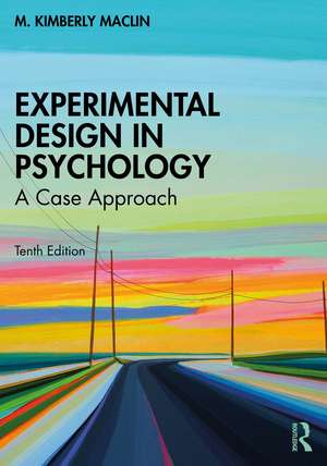 Experimental Design in Psychology: A Case Approach de M. Kimberly MacLin