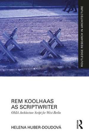 Rem Koolhaas as Scriptwriter de Helena Huber-Doudova