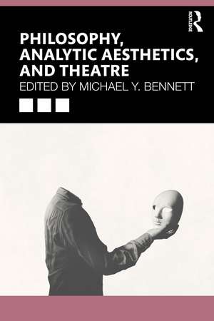 Philosophy, Analytic Aesthetics, and Theatre de Michael Y. Bennett