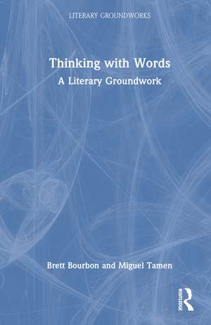 Thinking with Words: A Literary Groundwork de Brett Bourbon