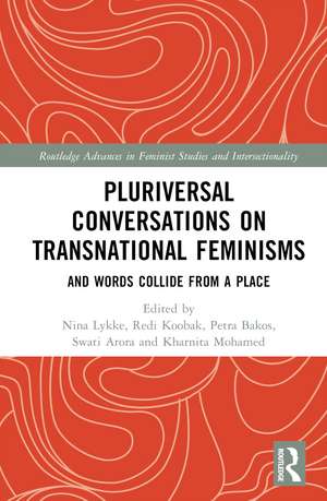 Pluriversal Conversations on Transnational Feminisms: And Words Collide from a Place de Nina Lykke