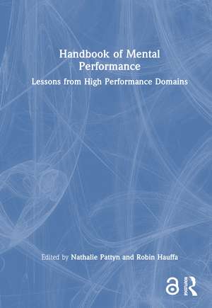 Handbook of Mental Performance: Lessons from High Performance Domains de Nathalie Pattyn