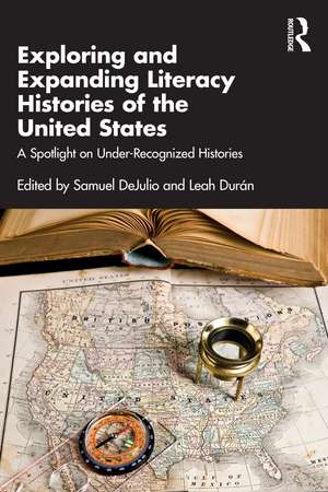 Exploring and Expanding Literacy Histories of the United States: A Spotlight on Under-Recognized Histories de Samuel DeJulio