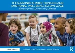 The Sustained Shared Thinking and Emotional Well-being (SSTEW) Scale: Supporting Process Quality in Early Childhood de Iram Siraj