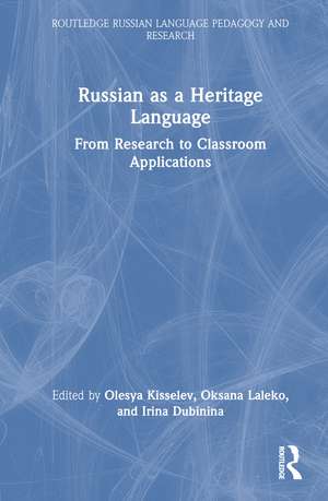 Russian as a Heritage Language: From Research to Classroom Applications de Olesya Kisselev
