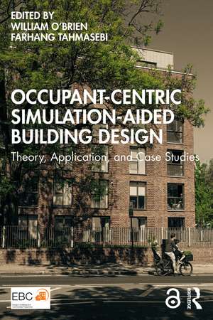 Occupant-Centric Simulation-Aided Building Design: Theory, Application, and Case Studies de William O'Brien