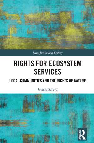 Rights for Ecosystem Services: Local Communities and the Rights of Nature de Giulia Sajeva