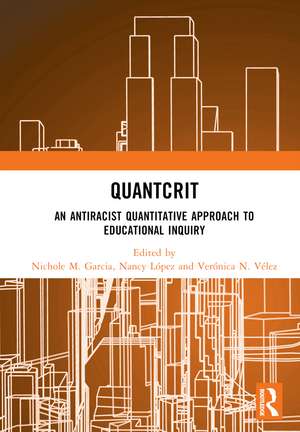 QuantCrit: An Antiracist Quantitative Approach to Educational Inquiry de Nichole M. Garcia