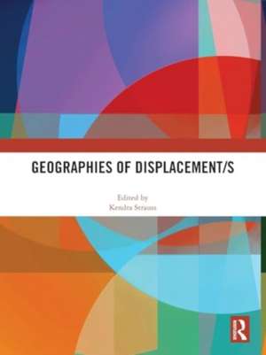 Geographies of Displacement/s de Kendra Strauss