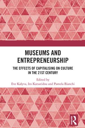 Museums and Entrepreneurship: The Effects of Capitalising on Culture in the 21st Century de Eve Kalyva