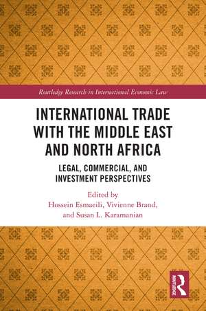 International Trade with the Middle East and North Africa: Legal, Commercial, and Investment Perspectives de Hossein Esmaeili