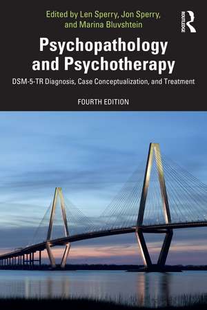 Psychopathology and Psychotherapy: DSM-5-TR Diagnosis, Case Conceptualization, and Treatment de Len Sperry