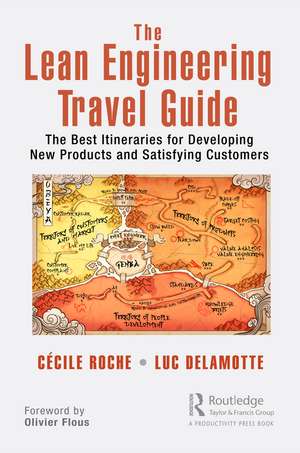 The Lean Engineering Travel Guide: The Best Itineraries for Developing New Products and Satisfying Customers de Cécile Roche