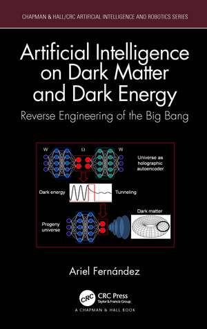 Artificial Intelligence on Dark Matter and Dark Energy: Reverse Engineering of the Big Bang de Ariel Fernández