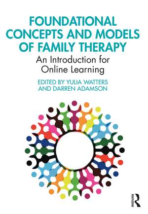 Foundational Concepts and Models of Family Therapy: An Introduction for Online Learning de Yulia Watters