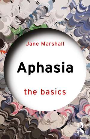 Aphasia: The Basics de Jane Marshall