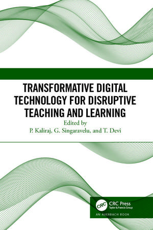 Transformative Digital Technology for Disruptive Teaching and Learning de P Kaliraj