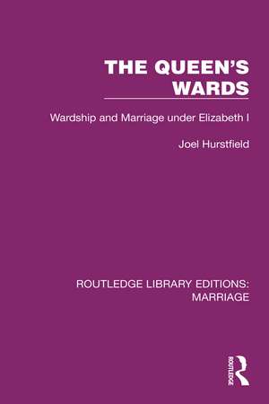 The Queen's Wards: Wardship and Marriage under Elizabeth I de Joel Hurstfield