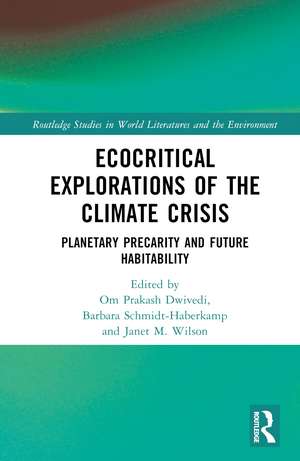 Ecocritical Explorations of the Climate Crisis: Planetary Precarity and Future Habitability de Janet M. Wilson