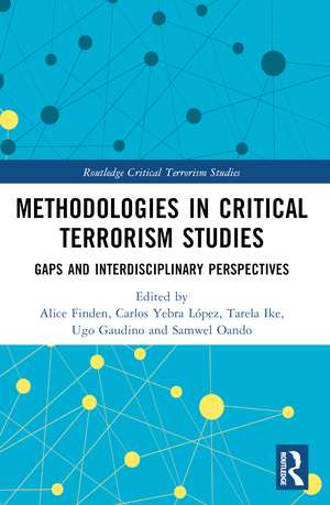 Methodologies in Critical Terrorism Studies: Gaps and Interdisciplinary Perspectives de Alice E. Finden