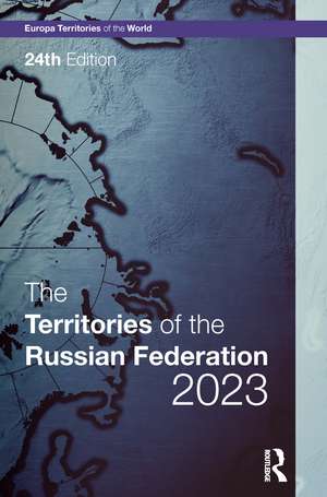 The Territories of the Russian Federation 2023 de Europa Publications