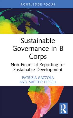 Sustainable Governance in B Corps: Non-Financial Reporting for Sustainable Development de Patrizia Gazzola