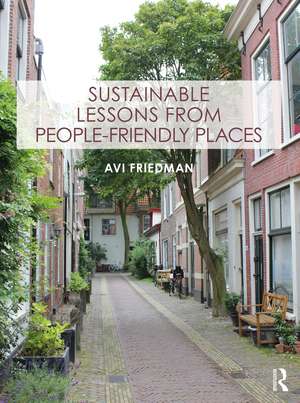 Sustainable Lessons from People-Friendly Places de Avi Friedman