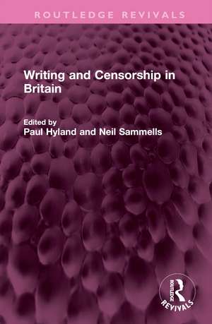 Writing and Censorship in Britain de Paul Hyland