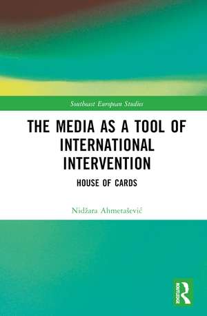 The Media as a Tool of International Intervention: House of Cards de Nidžara Ahmetašević