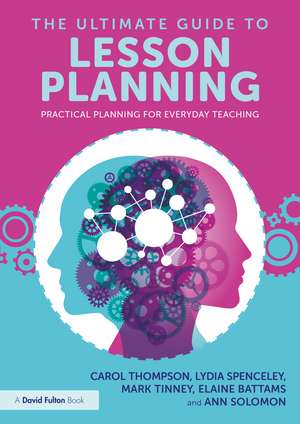 The Ultimate Guide to Lesson Planning: Practical Planning for Everyday Teaching de Carol Thompson