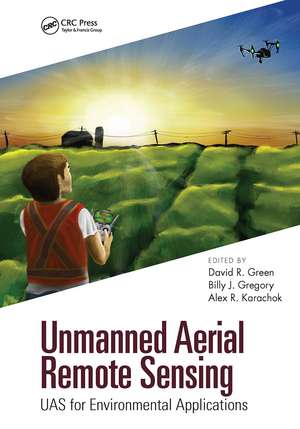 Unmanned Aerial Remote Sensing: UAS for Environmental Applications de David R. Green