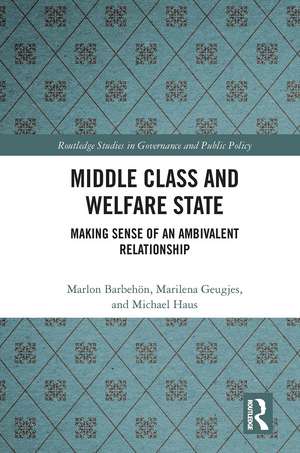 Middle Class and Welfare State: Making Sense of an Ambivalent Relationship de Marlon Barbehön