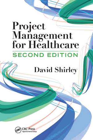 Project Management for Healthcare de David Shirley