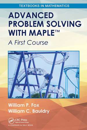 Advanced Problem Solving with Maple: A First Course de William P. Fox