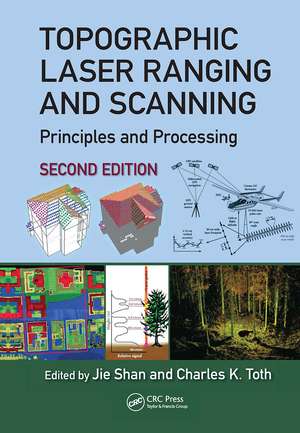 Topographic Laser Ranging and Scanning: Principles and Processing, Second Edition de Jie Shan