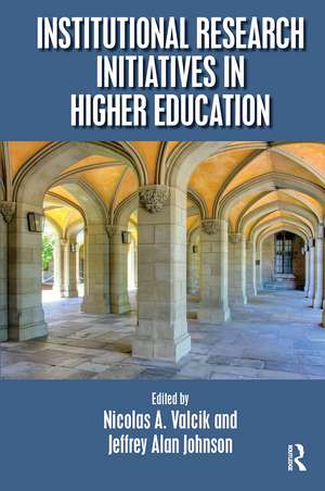 Institutional Research Initiatives in Higher Education de Nicolas A. Valcik