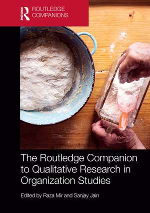 The Routledge Companion to Qualitative Research in Organization Studies de Raza Mir