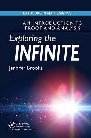 Exploring the Infinite: An Introduction to Proof and Analysis de Jennifer Brooks