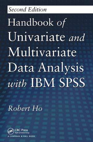 Handbook of Univariate and Multivariate Data Analysis with IBM SPSS de Robert Ho