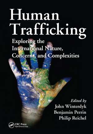 Human Trafficking: Exploring the International Nature, Concerns, and Complexities de John Winterdyk