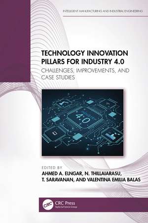 Technology Innovation Pillars for Industry 4.0: Challenges, Improvements, and Case Studies de Ahmed A. Elngar