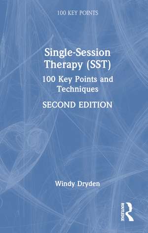 Single-Session Therapy (SST): 100 Key Points and Techniques de Windy Dryden