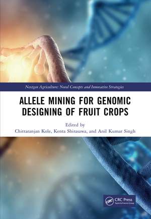 Allele Mining for Genomic Designing of Fruit Crops de Chittaranjan Kole