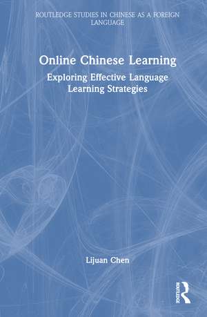 Online Chinese Learning: Exploring Effective Language Learning Strategies de Lijuan Chen