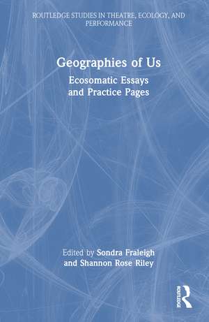 Geographies of Us: Ecosomatic Essays and Practice Pages de Sondra Fraleigh